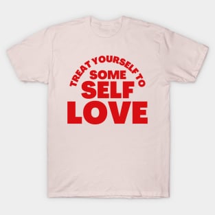 Treat yourself to some self love! T-Shirt